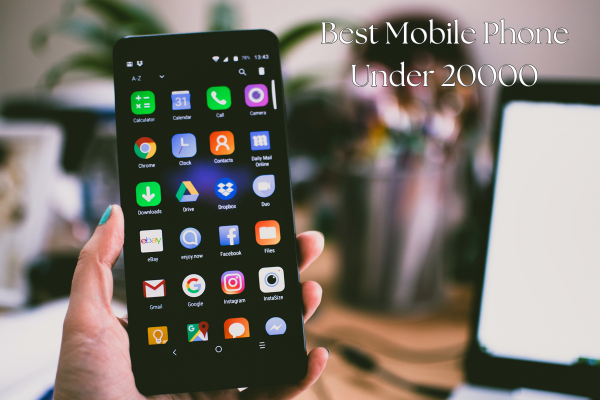 Best Mobile Phone Under 20000